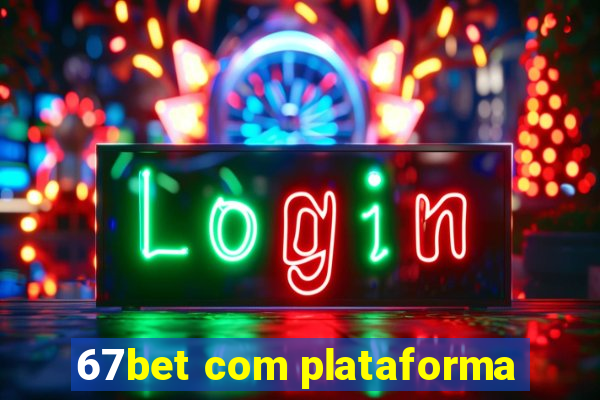 67bet com plataforma